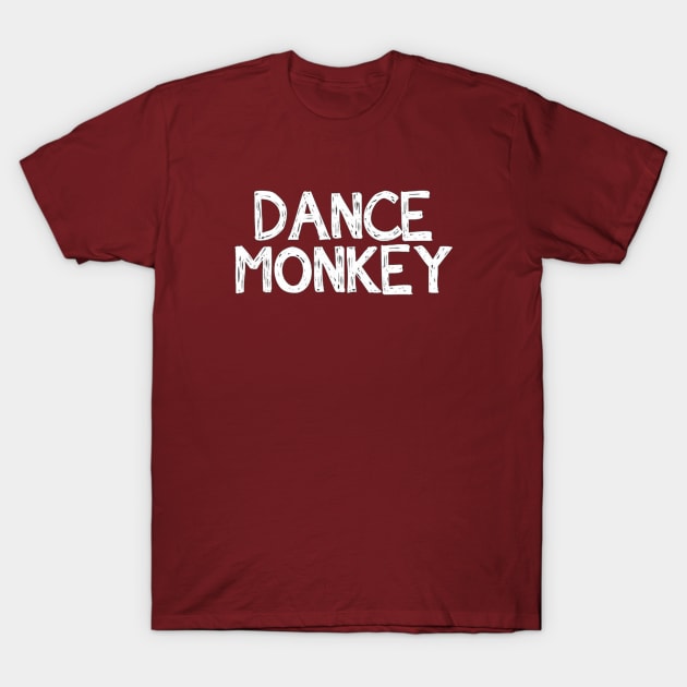 DANCE LIKE MONKEY TONES T-Shirt by shiteter